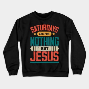 The Best Saturday quotes and Sayings Crewneck Sweatshirt